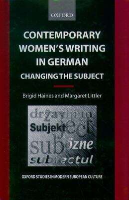 Book cover of Contemporary Women's Writing in German (PDF): Changing the Subject (Oxford Studies In Modern European Culture)