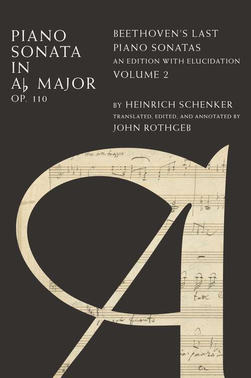 Book cover of Piano Sonata in Ab, Op. 110: Beethoven's Last Piano Sonatas, An Edition with Elucidation, Volume 2