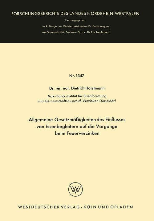Book cover of Allgemeine Gesetzmäßigkeiten des Einflusses von Eisenbegleitern auf die Vorgänge beim Feuerverzinken (1964) (Forschungsberichte des Landes Nordrhein-Westfalen #1347)