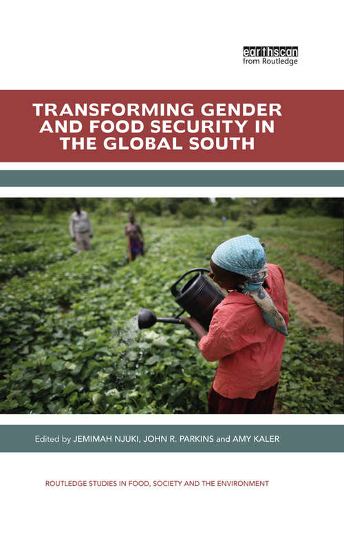 Book cover of Transforming Gender and Food Security in the Global South (Routledge Studies in Food, Society and the Environment)