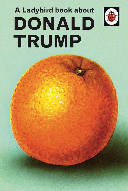 Book cover of A Ladybird Book About Donald Trump