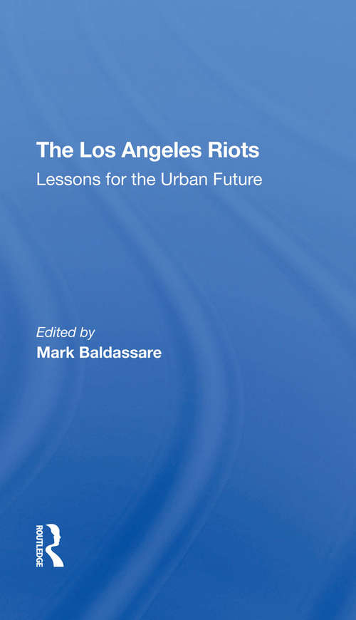 Book cover of The Los Angeles Riots: Lessons For The Urban Future