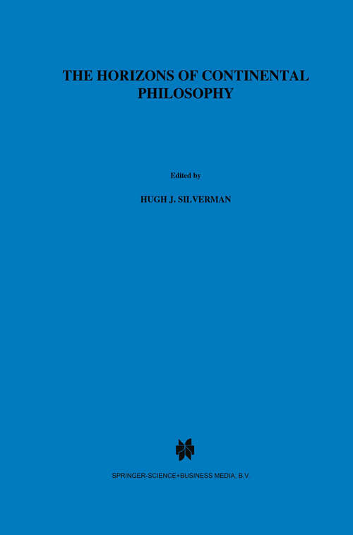 Book cover of The Horizons of Continental Philosophy: Essays on Husserl, Heidegger, and Merleau-Ponty (1988) (Martinus Nijhoff Philosophy Library #30)