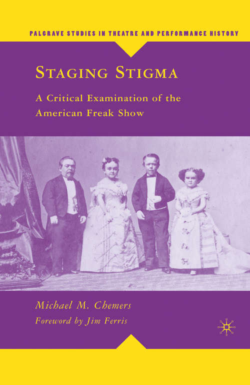 Book cover of Staging Stigma: A Critical Examination of the American Freak Show (2008) (Palgrave Studies in Theatre and Performance History)