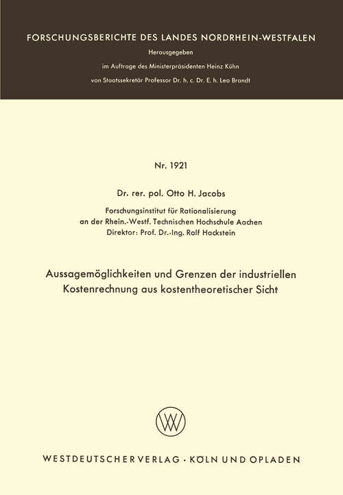 Book cover of Aussagemöglichkeiten und Grenzen der industriellen Kostenrechnung aus kostentheoretischer Sicht (1968) (Forschungsberichte des Landes Nordrhein-Westfalen #1921)