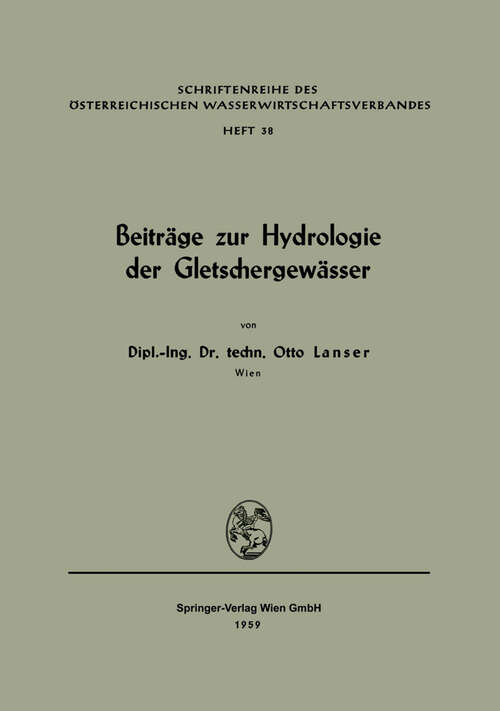Book cover of Beiträge zur Hydrologie der Gletschergewässer (1959) (Schriftenreihe des Österreichischen Wasserwirtschaftsverbandes #38)