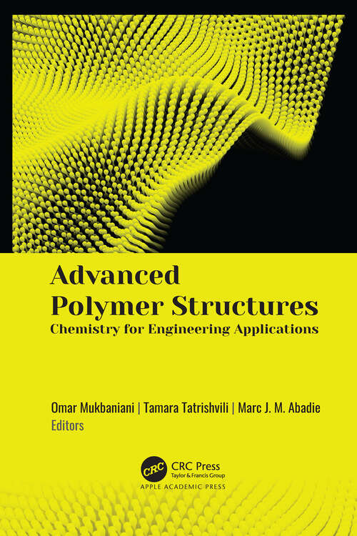 Book cover of Advanced Polymer Structures: Chemistry for Engineering Applications