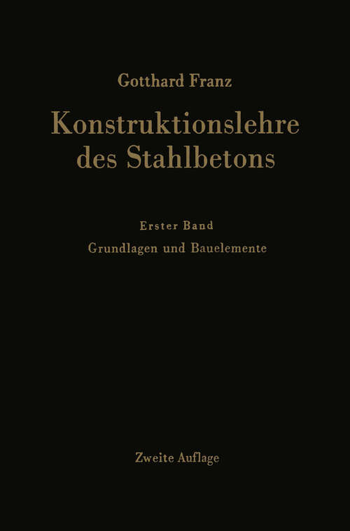 Book cover of Konstruktionslehre des Stahlbetons: Erster Band: Grundlagen und Bauelemente (2. Aufl. 1966)