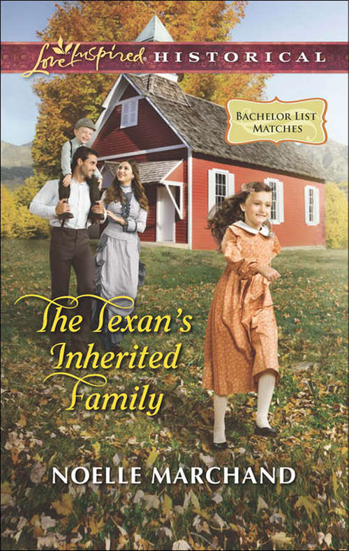 Book cover of The Texan's Inherited Family: Would-be Wilderness Wife Hill Country Courtship The Texan's Inherited Family The Daddy List (ePub First edition) (Bachelor List Matches #1)