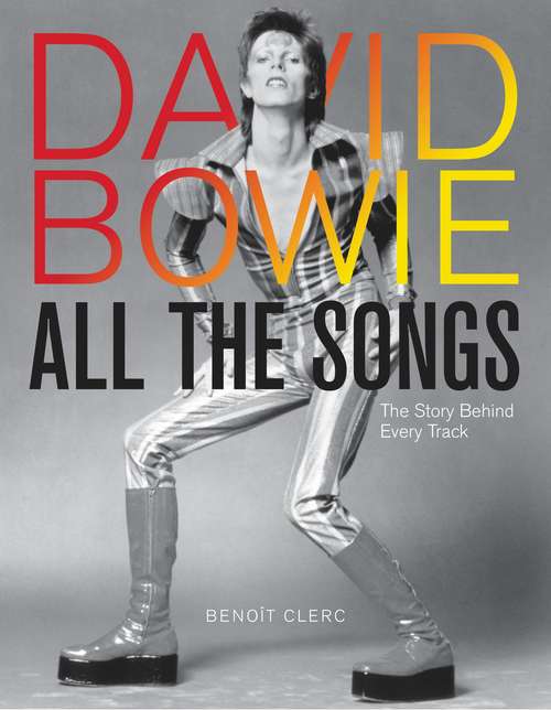 Book cover of David Bowie All the Songs: The Story Behind Every Track (All the Songs)