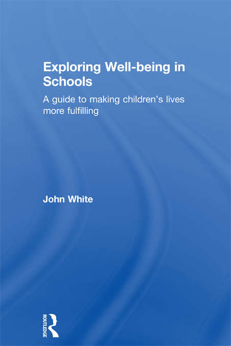 Book cover of Exploring Well-Being in Schools: A Guide to Making Children's Lives more Fulfilling
