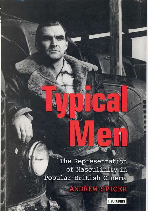 Book cover of Typical Men: The Representation of Masculinity in Popular British Cinema (Cinema and Society)