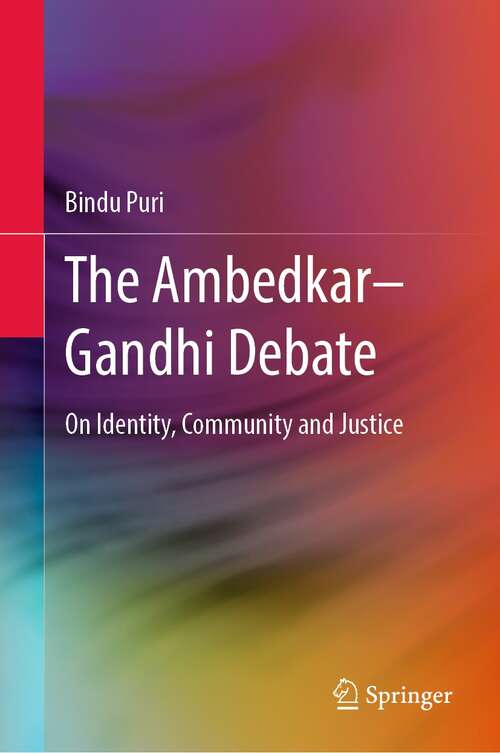 Book cover of The Ambedkar–Gandhi Debate: On Identity, Community and Justice (1st ed. 2022)