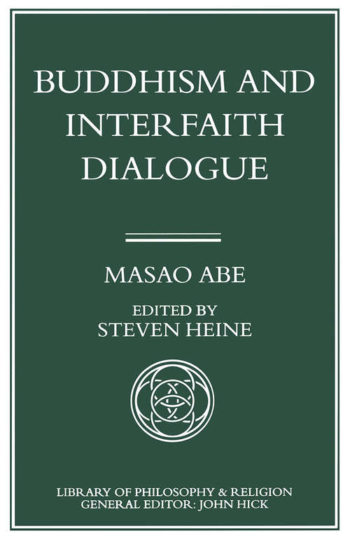 Book cover of Buddhism and Interfaith Dialogue: Part one of a two-volume sequel to Zen and Western Thought (1st ed. 1995) (Library of Philosophy and Religion)