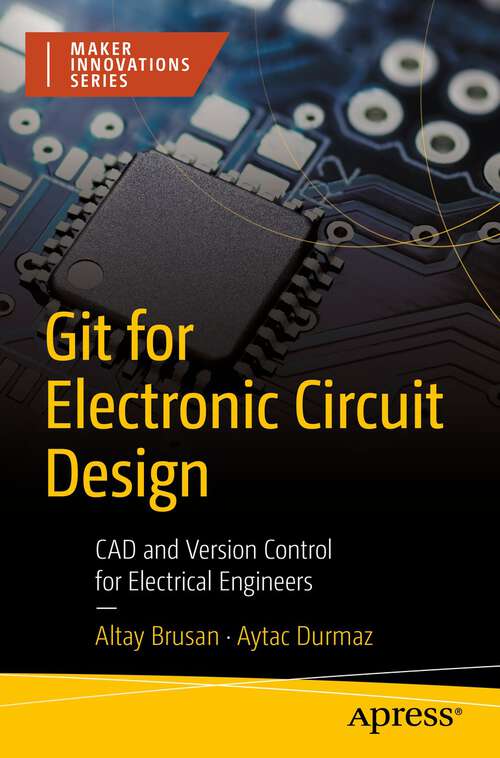 Book cover of Git for Electronic Circuit Design: CAD and Version Control for Electrical Engineers (1st ed.) (Maker Innovations Series)