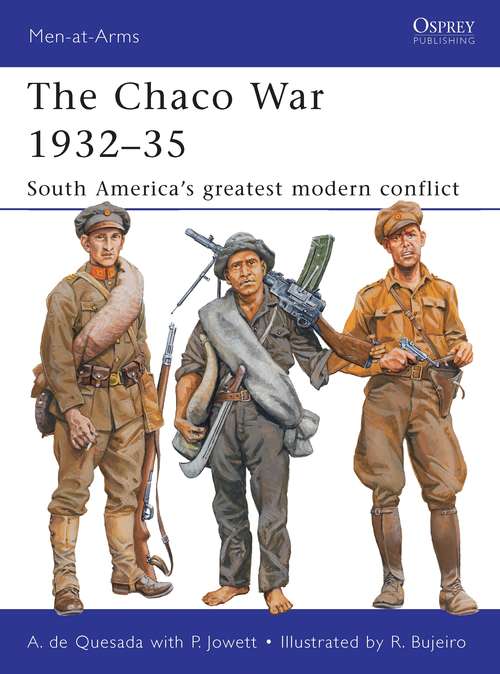 Book cover of The Chaco War 1932–35: South America’s greatest modern conflict (Men-at-Arms #474)