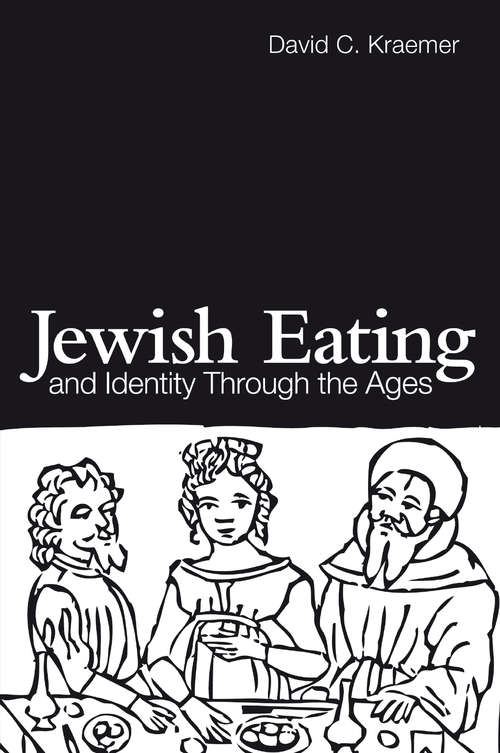 Book cover of Jewish Eating and Identity Through the Ages (Routledge Advances In Sociology Ser.)