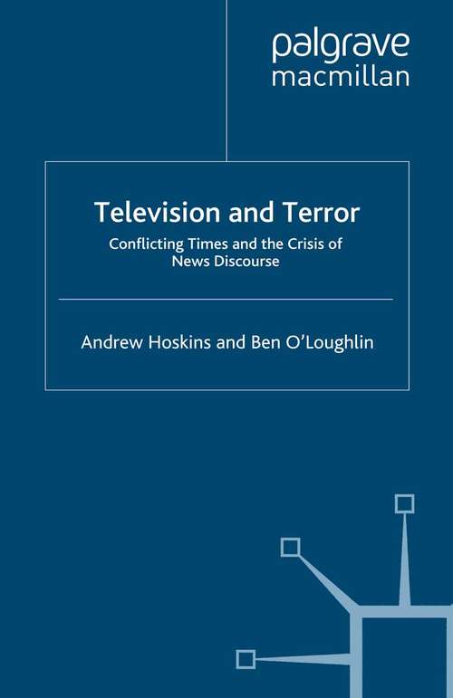 Book cover of Television and Terror: Conflicting Times and the Crisis of News Discourse (2007) (New Security Challenges)