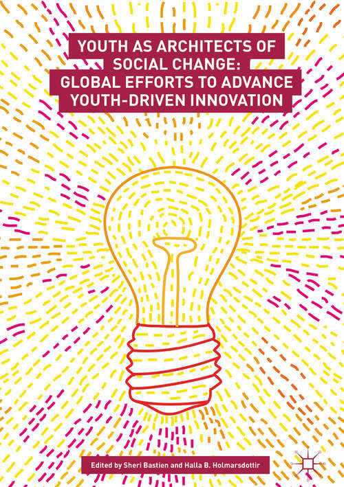 Book cover of Youth as Architects of Social Change: Global Efforts to Advance Youth-Driven Innovation