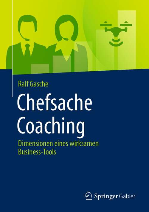 Book cover of Chefsache Coaching: Dimensionen eines wirksamen Business-Tools (1. Aufl. 2021) (Chefsache)