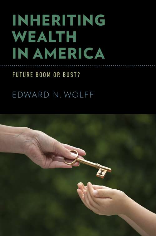 Book cover of Inheriting Wealth in America: Future Boom or Bust?