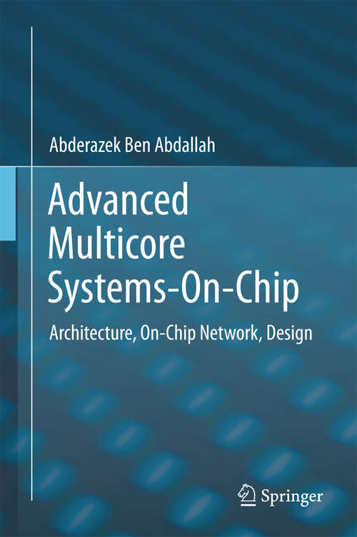 Book cover of Advanced Multicore Systems-On-Chip: Architecture, On-Chip Network, Design