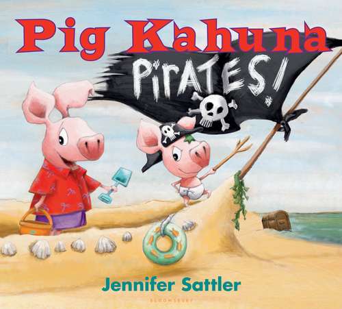 Book cover of Pig Kahuna Pirates! (Pig Kahuna)