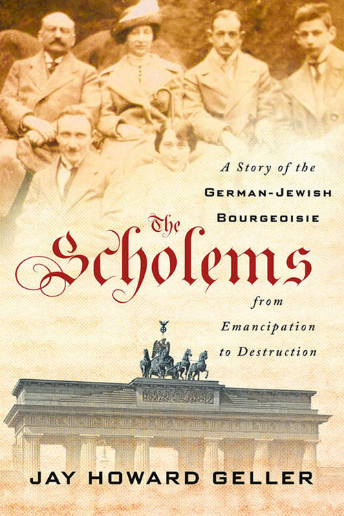 Book cover of The Scholems: A Story of the German-Jewish Bourgeoisie from Emancipation to Destruction