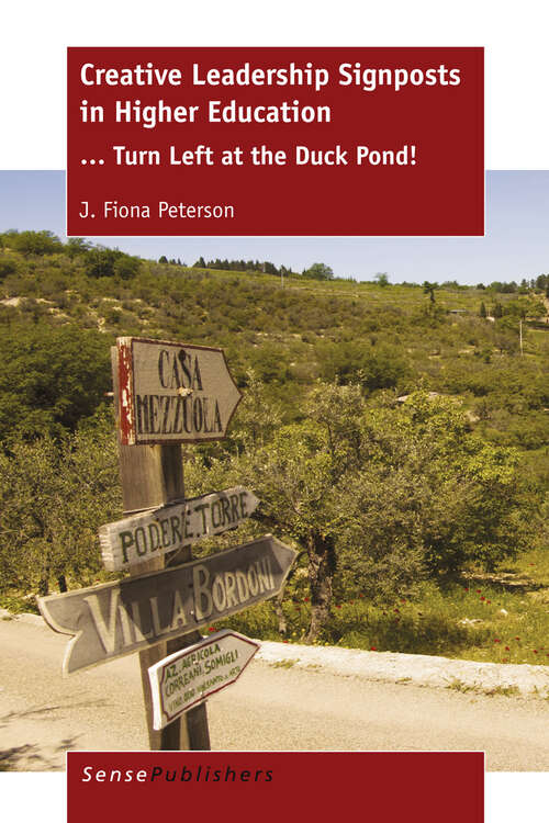 Book cover of Creative Leadership Signposts in Higher Education: . . . Turn Left at the Duck Pond! (2013)