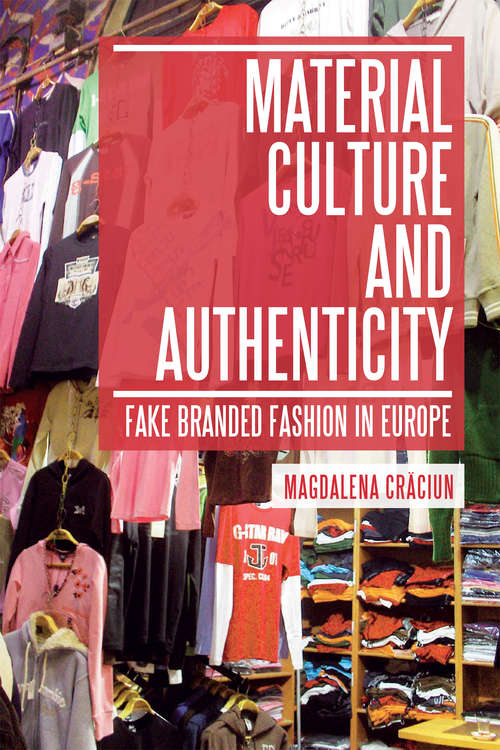 Book cover of Material Culture and Authenticity: Fake Branded Fashion in Europe (Materializing Culture)