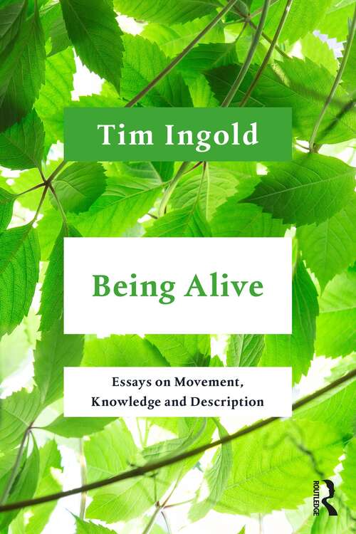 Book cover of Being Alive: Essays on Movement, Knowledge and Description