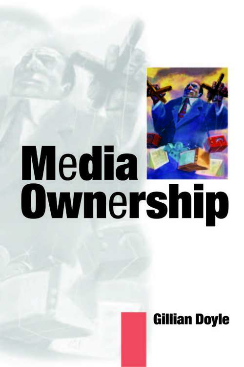 Book cover of Media Ownership: The Economics and Politics of Convergence and Concentration in the UK and European Media (PDF)