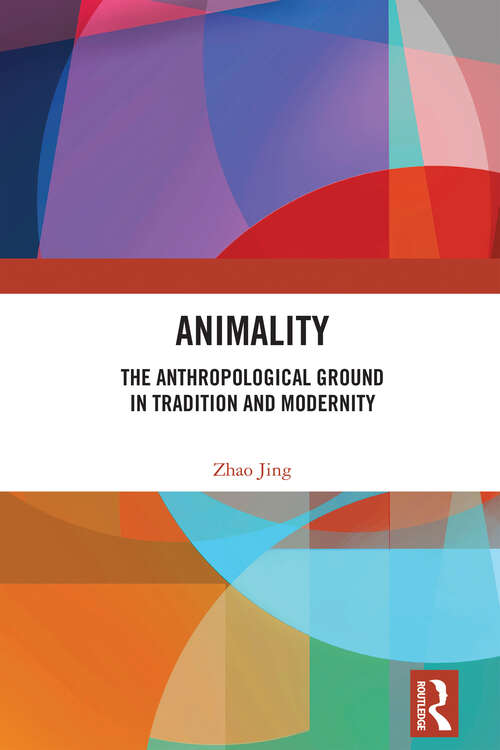 Book cover of Animality: The Anthropological Ground in Tradition and Modernity