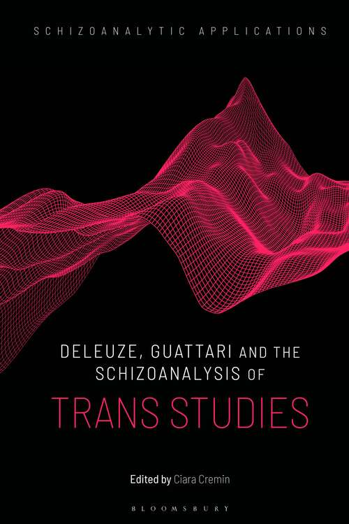 Book cover of Deleuze, Guattari and the Schizoanalysis of Trans Studies (Schizoanalytic Applications)