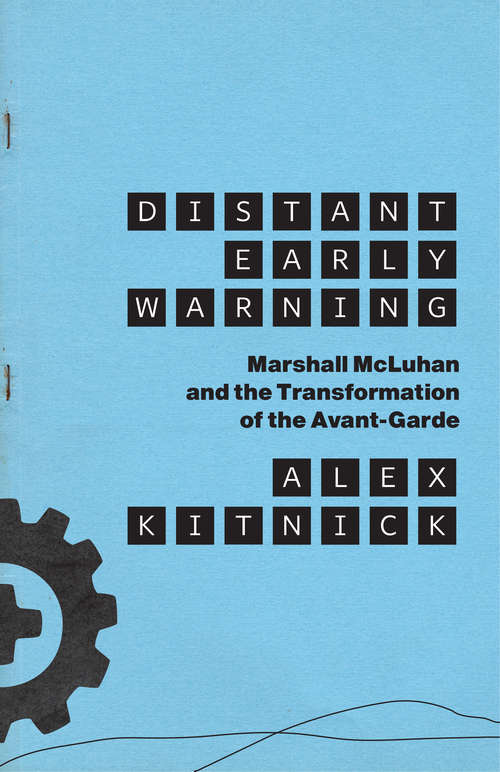 Book cover of Distant Early Warning: Marshall McLuhan and the Transformation of the Avant-Garde