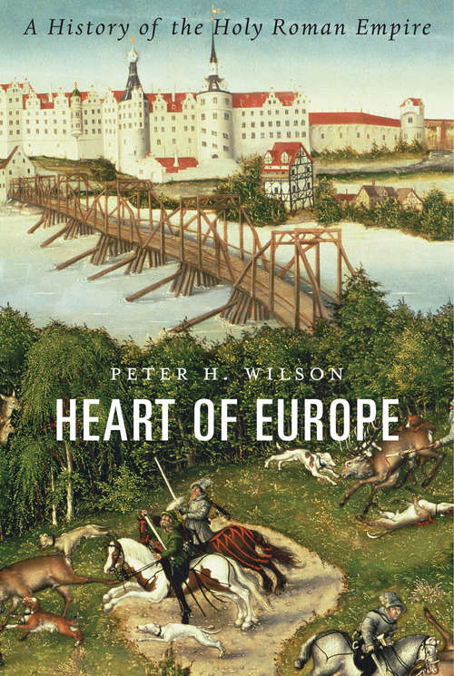 Book cover of Heart of Europe: A History Of The Holy Roman Empire