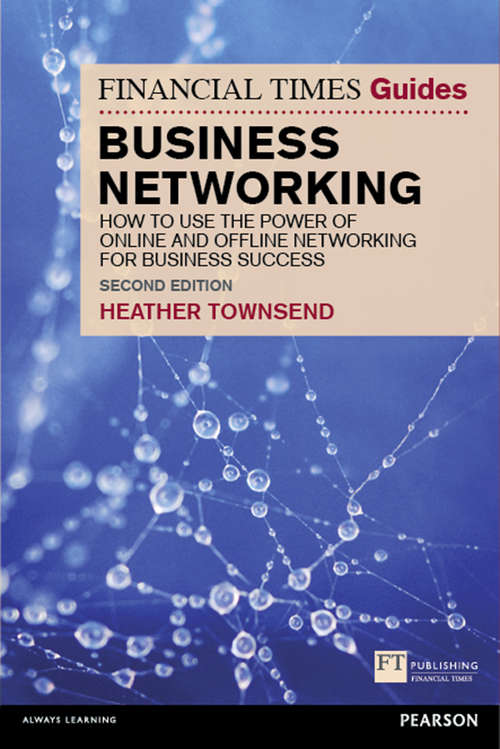 Book cover of The Financial Times Guide to Business Networking: How to use the power of online and offline networking for business success (The FT Guides)