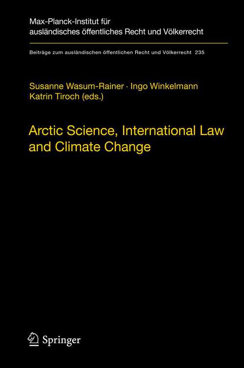 Book cover of Arctic Science, International Law and Climate Change: Legal Aspects of Marine Science in the Arctic Ocean (2012) (Beiträge zum ausländischen öffentlichen Recht und Völkerrecht #235)