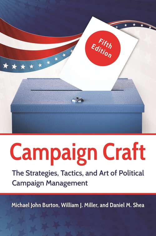 Book cover of Campaign Craft: The Strategies, Tactics, and Art of Political Campaign Management (5) (Praeger Series in Political Communication)