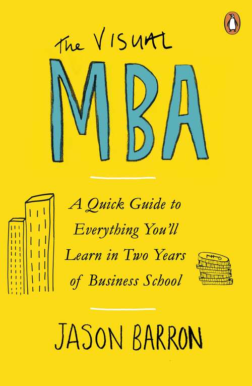 Book cover of The Visual MBA: A Quick Guide to Everything You’ll Learn in Two Years of Business School