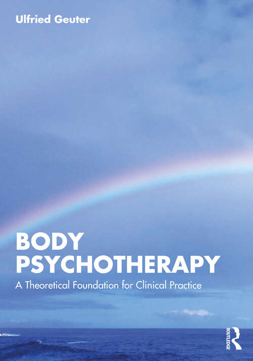 Book cover of Body Psychotherapy: A Theoretical Foundation for Clinical Practice