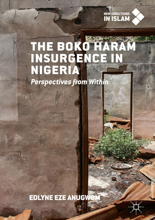 Book cover of The Boko Haram Insurgence In Nigeria: Perspectives from Within (1st ed. 2019) (New Directions in Islam)
