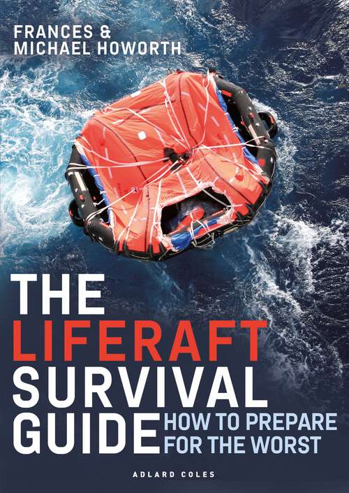 Book cover of The Liferaft Survival Guide: How to Prepare for the Worst