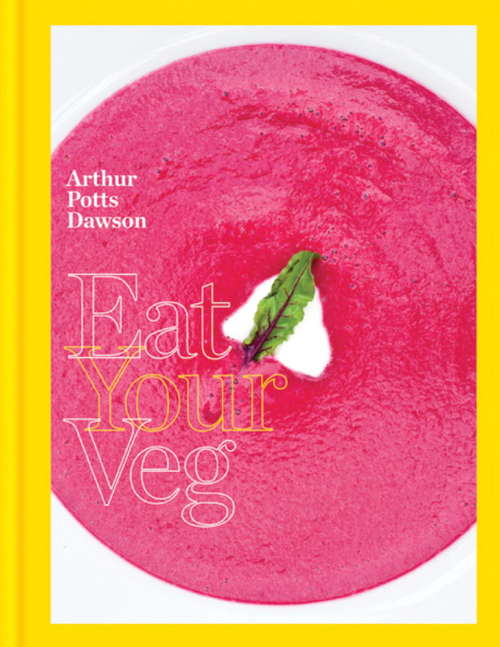 Book cover of Eat Your Veg: More than a vegetarian cookbook, with vegetable recipes and feasts