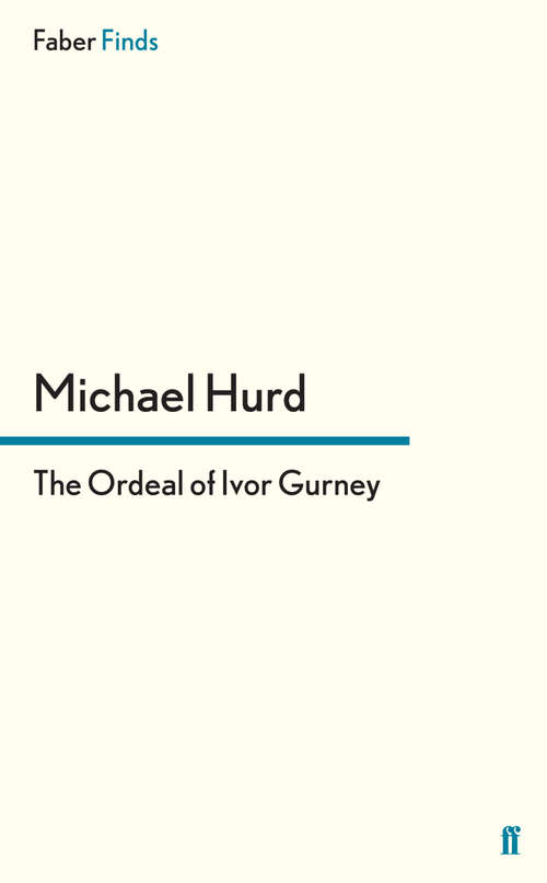 Book cover of The Ordeal of Ivor Gurney (Main)