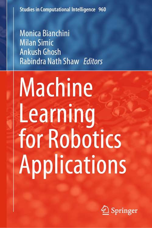 Book cover of Machine Learning for Robotics Applications (1st ed. 2021) (Studies in Computational Intelligence #960)