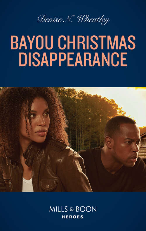 Book cover of Bayou Christmas Disappearance (Mills & Boon Heroes): Bayou Christmas Disappearance / Agent Colton's Takedown (the Coltons Of Grave Gulch) (ePub edition)
