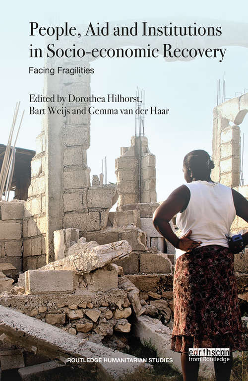 Book cover of People, Aid and Institutions in Socio-economic Recovery: Facing Fragilities (Routledge Humanitarian Studies)