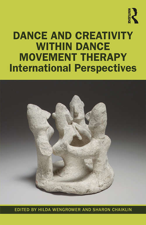 Book cover of Dance and Creativity within Dance Movement Therapy: International Perspectives