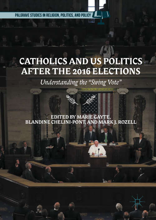 Book cover of Catholics and US Politics After the 2016 Elections: Understanding the “Swing Vote" (PDF)